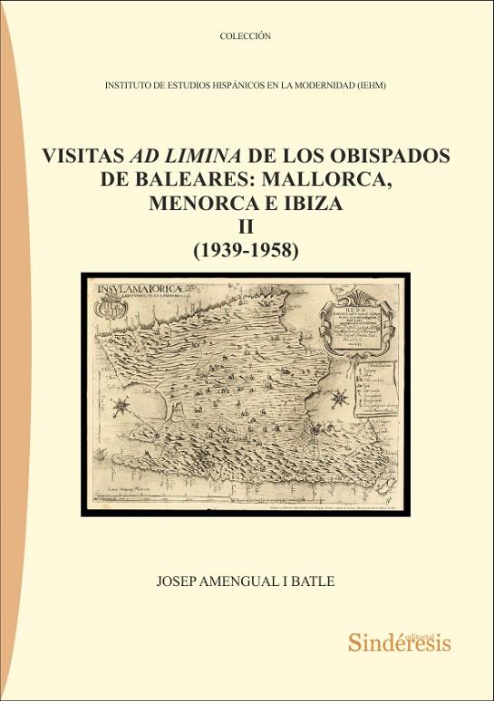 VISITAS AD LIMINA DE LOS OBISPADOS DE BALEARES : MALLORCA, MENORCA E IBIZA II (1939-1958) | 9788418206917 | AMENGUAL I BATLE, JOSEP