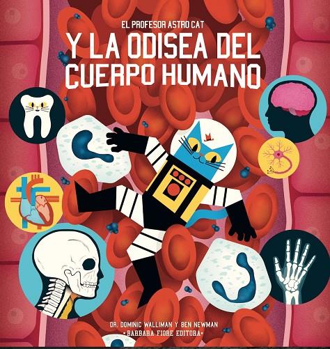 PROFESOR ASTRO CAT Y LA ODISEA DEL CUERPO HUMANO, EL | 9788416985104 | WALLIMAN, DOMINIC