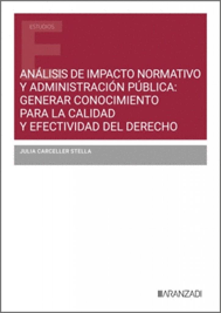 ANALISIS DE IMPACTO NORMATIVO Y ADMINISTRACION PUBLICA: GENERAR CONOCIMIENTO PARA LA CALIDAD Y EFECTIVIDAD DEL DERECHO | 9788410784963 | CARCELLER, JULIA