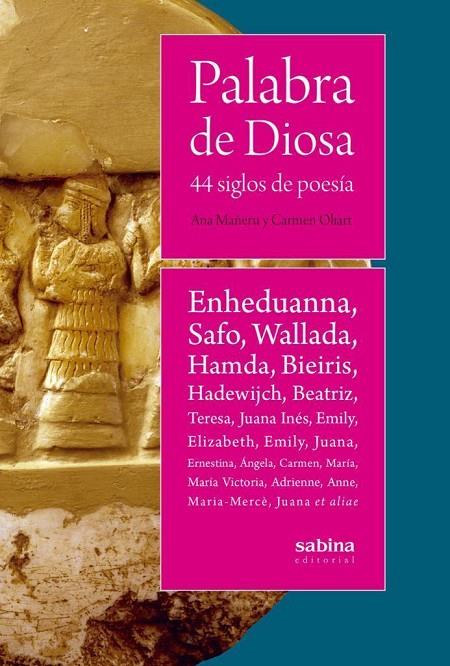 PALABRA DE DIOSA, 44 SIGLOS DE POESIA | 9788494996757 | MAÑERU, ANA Y OLIART, CARMEN
