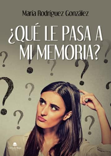 QUÉ LE PASA A MI MEMORIA? | 9788413747262 | RODRÍGUEZ GONZÁLEZ, MARÍA