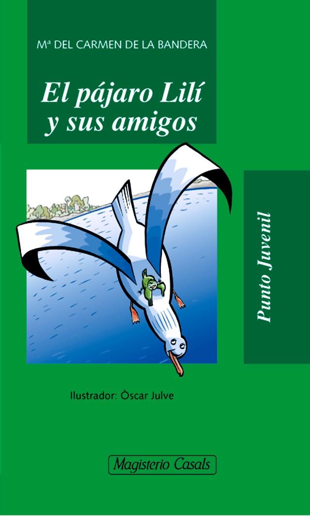 PÁJARO LILI Y SUS AMIGOS, EL | 9788421826416 | DE LA BANDERA, MARÍA CARMEN