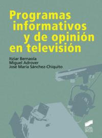 PROGRAMAS INFORMATIVOS Y DE OPINIÓN EN TELEVISIÓN | 9788497567831 | BERNAOLA SERRANO, ITZIAR / ADROVER CONDE, MIGUEL / SÁNCHEZ-CHIQUITO MORÓN, JOSÉ MARÍA