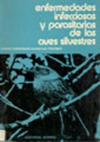 ENFERMEDADES INFECCIOSAS Y PARASITARIAS DE LAS AVES SILVESTRES | 9788420002897 | DAVIS, JOHN W.