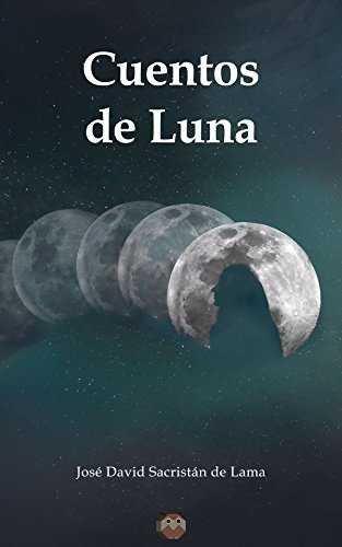CUENTOS DE LUNA | 9788494608094 | SACRISTÁN DE LAMA, JOSÉ DAVID