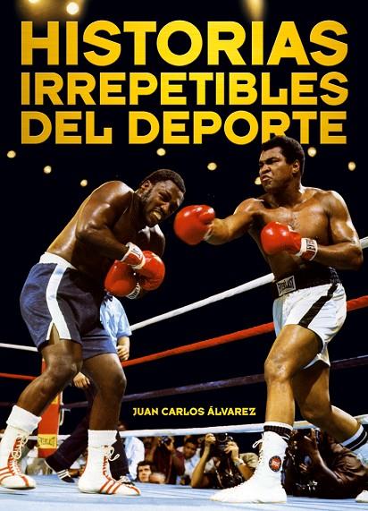 HISTORIAS IRREPETIBLES DEL DEPORTE | 9788415405283 | ALVAREZ, JUAN CARLOS