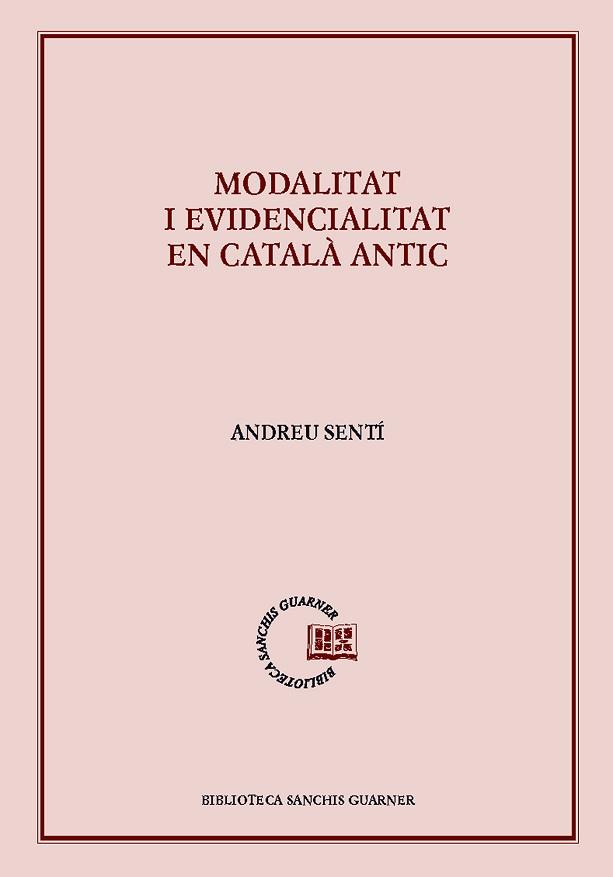 MODALITAT I EVIDENCIALITAT EN CATALÀ ANTIC | 9788498839340 | SENTÍ I PONS, ANDREU