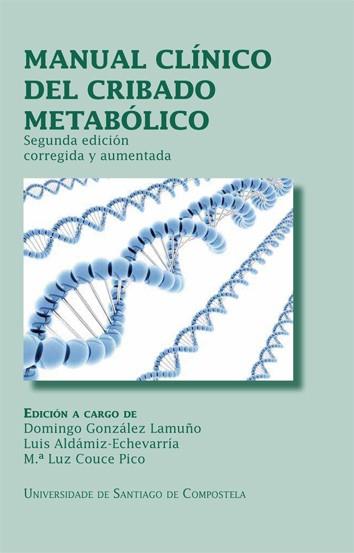 MANUAL CLÍNICO DEL CRIBADO METABÓLICO | 9788416183838 | GONZÁLEZ LAMUÑO, DOMINGO / ALDAMIZ-ECHEVARRÍA, LUIS / COUCE PICO, MARÍA LUZ
