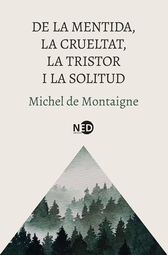 DE LA MENTIDA, LA CRUELTAT, LA TRISTOR I LA SOLITUD | 9788419407832 | MONTAIGNE, MICHEL DE