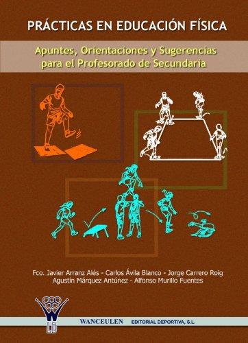 PRÁCTICAS EN EDUCACIÓN FÍSICA : APUNTES, ORIENTACIONES Y SUGERENCIAS PARA EL PROFESORADO | 9788498232196 | PABLO CABALLERO BLANCO