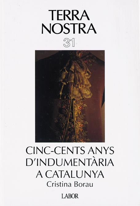 CINC-CENTS ANYS D'INDUMENTÀRIA A CATALUNYA | 9788433544315 | BORAU, CRISTINA