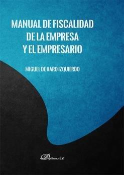 MANUAL DE FISCALIDAD DE LA EMPRESA Y EL EMPRESARIO | 9788413771557 | HARO IZQUIERDO, MIGUEL DE
