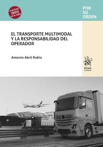 TRANSPORTE MULTIMODAL Y LA RESPONSABILIDAD DEL OPERADOR, EL | 9791370405380 | ABRIL RUBIO, ANTONIO