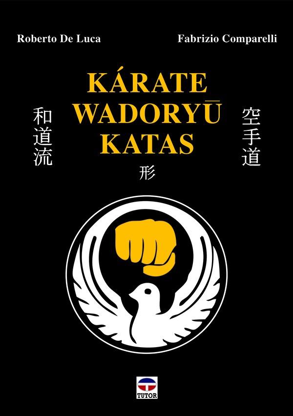 KARATE WADORYU KATAS | 9788416676101 | DE LUCA, ROBERTO / COMPARELLI, FABRIZIO