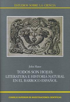 TODOS SON HOJAS : LITERATURA E HISTORIA NATURAL EN EL BARROCO ESPAÑOL | 9788400091927 | SLATER, JOHN