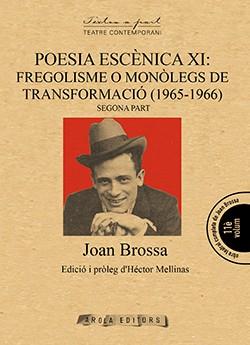 POESIA ESCÈNICA XI : FREGOLISMO O MONÒLEGS DE TRANSFORMACIÓ (1965-1966) | 9788494545528 | BROSSA, JOAN