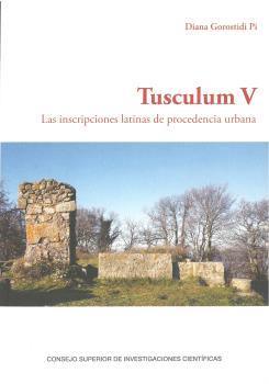 TUSCULUM V : LAS INSCRIPCIONES LATINAS DE PROCEDENCIA URBANA | 9788400105501 | GOROSTIDI PI, DIANA