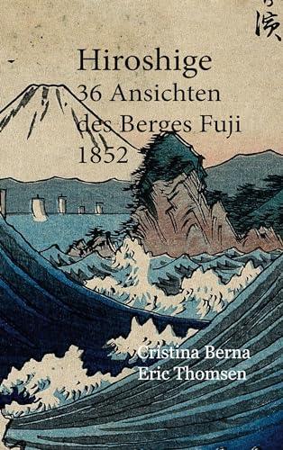 HIROSHIGE 36 ANSICHTEN DES BERGES FUJI 1852 | 9788413730882 | BERNA, CRISTINA / THOMSEN, ERIC
