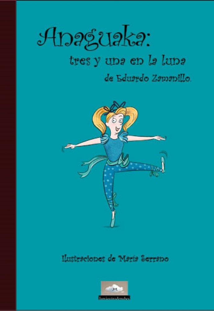 ANAGUAKA : TRES Y UNA EN LA LUNA | 9788412422863 | ZAMANILLO, EDUARDO