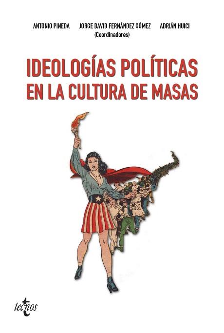 IDEOLOGÍAS POLÍTICAS EN LA CULTURA DE MASAS | 9788430973583 | PINEDA, ANTONIO / FERNÁNDEZ GÓMEZ, JORGE DAVID / HUICI, ADRIÁN / JIMÉNEZ VAREA, JESÚS