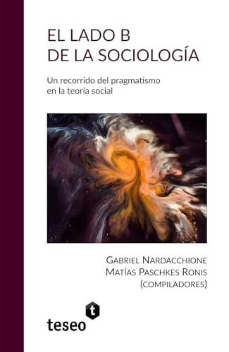 LADO B DE LA SOCIOLOGÍA, EL | 9789877234282 | NARDACCHIONE, GABRIEL
