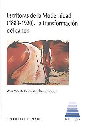 ESCRITORAS DE LA MODERNIDAD (1880-1920). LA TRANSFORMACIÓN DEL CANON | 9788490457528 | HERNÁNDEZ ÁLVAREZ, Mª VICENTA