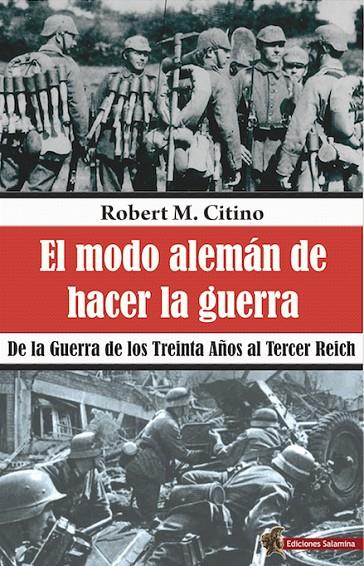 MODO ALEMÁN DE HACER LA GUERRA, EL | 9788494822445 | CITINO, ROBERT M.