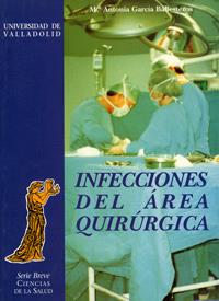 INFECCIONES DEL AREA QUIRÚRGICA. ESTUDIO DE PREVALENCIA REALIZADO EN EL HOSPITAL CLÍNICO UNIVERSITAR | 9788477627272 | GARCIA BALLESTEROS, Mª ANTONIA