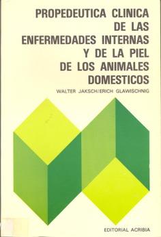 PROPEDÉUTICA CLÍNICA DE LAS ENFERMEDADES DE ANIMALES DOMÉSTICOS | 9788420004068 | JAKSCH, WALTER