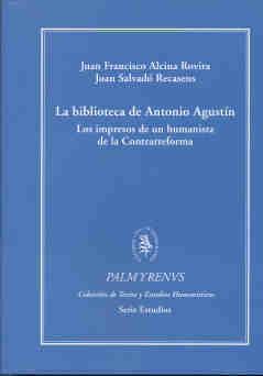 BIBLIOTECA DE ANTONIO AGUSTÍN, LA | 9788400085933 | ALCINA-ROVIRA, JUAN FRANCISCO