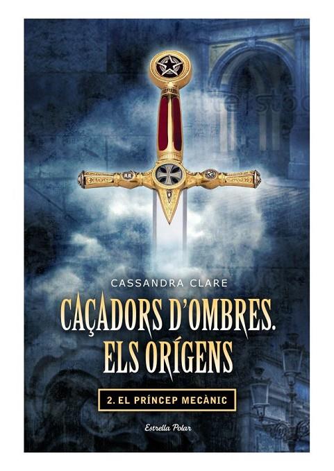 CAÇADORS D'OMBRES. ELS ORÍGENS 02 : EL PRÍNCEP MECÀNIC | 9788499325866 | CLARE, CASSANDRA