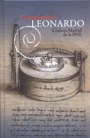 IMAGINARIO DE LEONARDO, EL. LOS CÓDICES DE MADRID DE LA BIBLIOTECA NACIONAL DE ESPAÑA | 9788492462216