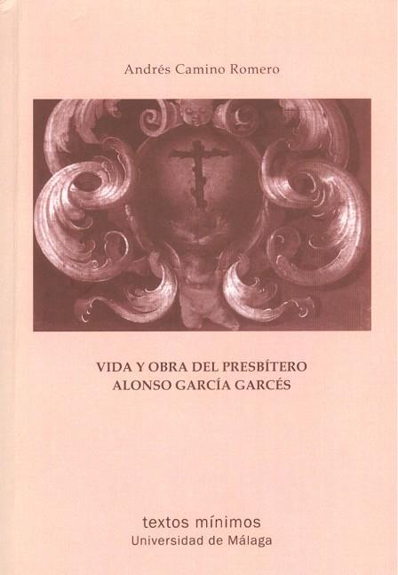 VIDA Y OBRA DEL PRESBÍTERO ALONSO GARCÍA GARCÉS | 9788497473965 | CAMINO ROMERO, ANDRÉS