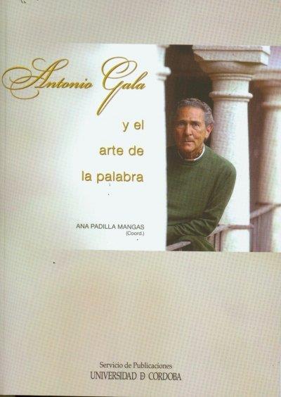 ANTONIO GALA DE LA PALABRA AL ARTE | 9788499276045