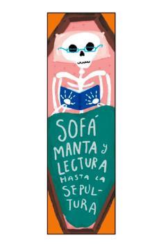 MARCAPÁGINAS: "SOFÁ, MANTA Y LECTURA HASTA LA SEPULTURA" | 8437018304783