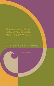 TRANSATLANTIC ARIAS : EARLY OPERA IN SPAIN AND THE NEW WORLD | 9788484897453 | GASTA, CHAD M.