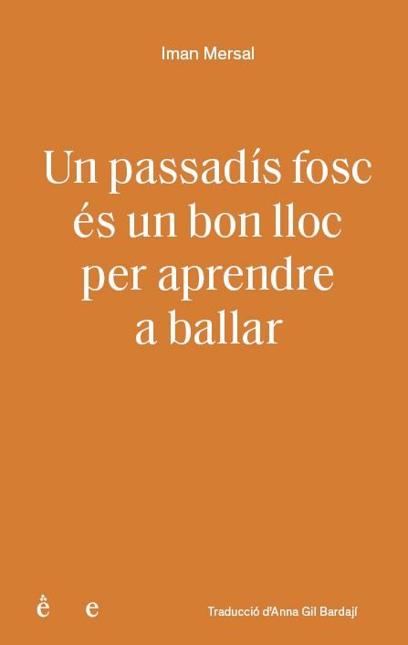 PASSADÍS FOSC ÉS UN BON LLOC PER APRENDRE A BALLAR, UN | 9791399176810 | MERSAL, IMAN