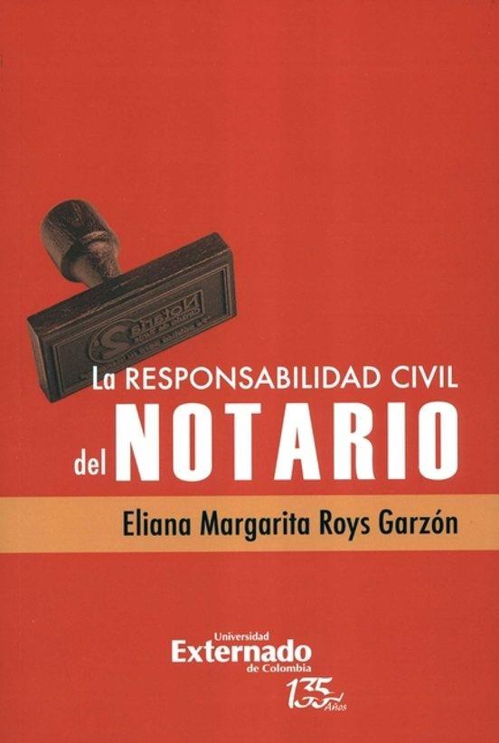 RESPONSABILIDAD CIVIL DEL NOTARIO, LA | 9789587907438 | ROYS GARZÓN, ELIANA MARGARITA