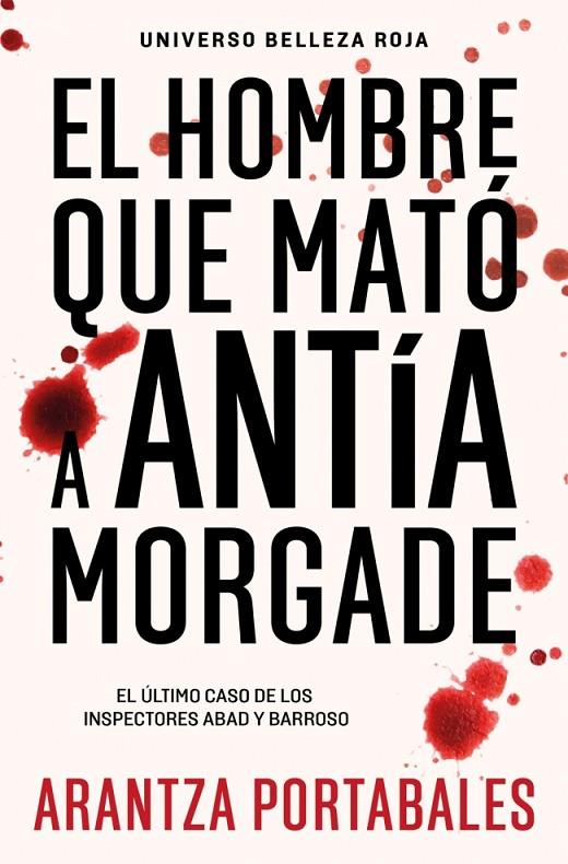 HOMBRE QUE MATÓ A ANTÍA MORGADE, EL (INSPECTORES ABAD Y BARROSO 3) | 9788466388474 | PORTABALES, ARANTZA