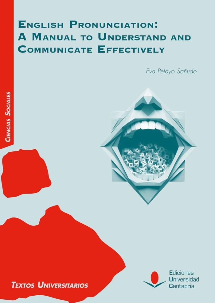 ENGLISH PRONUNCIATION : A MANUAL TO UNDERSTAND AND COMMUNICATE EFFECTIVELY | 9788419024565 | PELAYO SAÑUDO, EVA