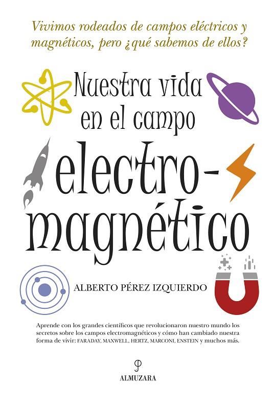 NUESTRA VIDA EN EL CAMPO ELECTRO-MAGNETICO | 9788492573912 | PEREZ IZQUIERDO, ALBERTO