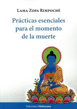 PRÁCTICAS ESENCIALES PARA EL MOMENTO DE LA MUERTE | 9788494020711 | LAMA ZOPA RIMPOCHÉ