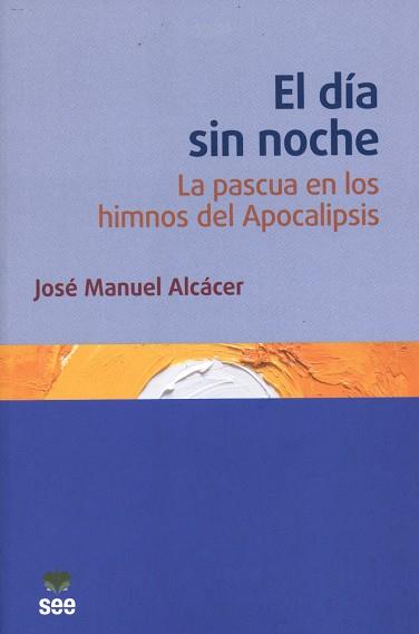 DÍA SIN NOCHE, EL | 9788482603155 | ALCÁCER ORTS, JOSÉ MANUEL