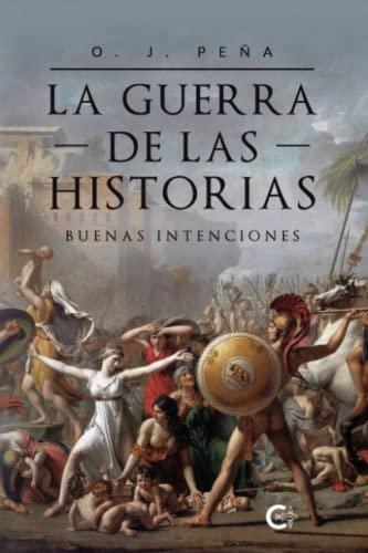 GUERRA DE LAS HISTORIAS, LA | 9788417321383 | PEÑA, O. J.