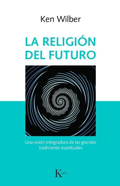 RELIGIÓN DEL FUTURO, LA | 9788499886343 | WILBER, KEN