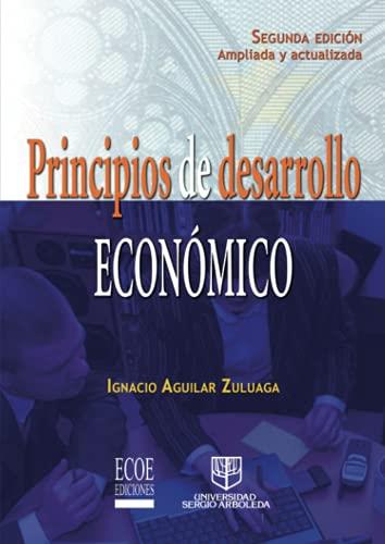 PRINCIPIOS DE DESARROLLO ECONÓMICO | 9789586485418 | AGUILAR ZULUAGA, IGNACIO