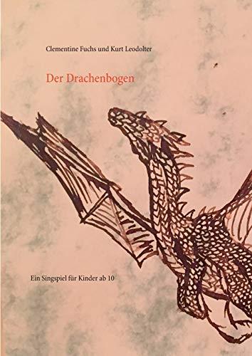 DER DRACHENBOGEN | 9783750471467 | FUCHS, CLEMENTINE / LEODOLTER, KURT