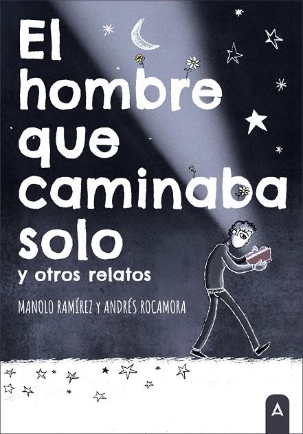 HOMBRE QUE CAMINABA SOLO Y OTROS RELATOS, EL | 9788410155145 | RAMÍREZ, MANOLO / ROCAMORA, ANDRÉS