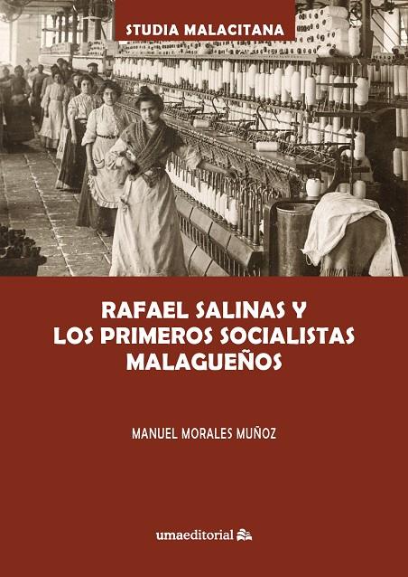 RAFAEL SALINAS Y LOS PRIMEROS SOCIALISTAS MALAGUEÑOS | 9788413350295 | MORALES MUÑOZ, MANUEL