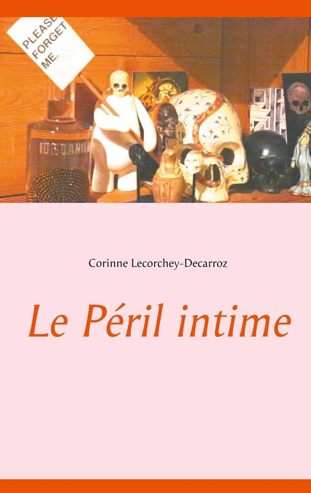 LE PÉRIL INTIME | 9782322191260 | LECORCHEY-DECARROZ, CORINNE